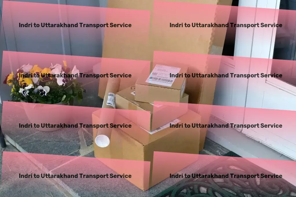 Indri to Uttarakhand Household Goods Transport Your logistical dreams realized in India's marketplace! - Customized freight delivery